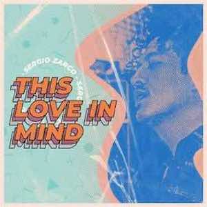 Sergio Zarco - This Love In Mind.jpeg